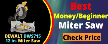 Best Miter Saw for the money and beginners